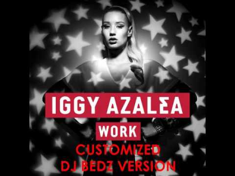 Iggy Azalea - Work (DJ Bedz Version)