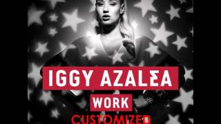 Iggy Azalea - Work (DJ Bedz Version)