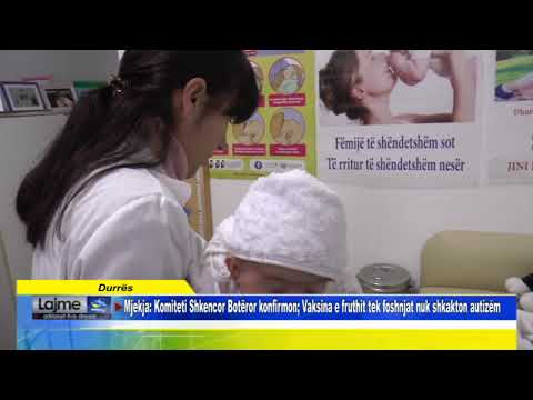 Durrës   Mjekja Komiteti Shkencor Botëror konfirmon Vaksina e fruthit tek foshnjat nuk shkakton auti