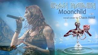 IRON MAIDEN - &quot;Moonchild&quot; vocal cover by Chaos Heidi