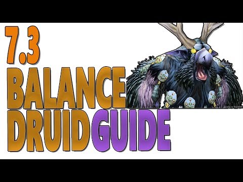 7.3 & 7.3.2 BALANCE DRUID PvE GUIDE