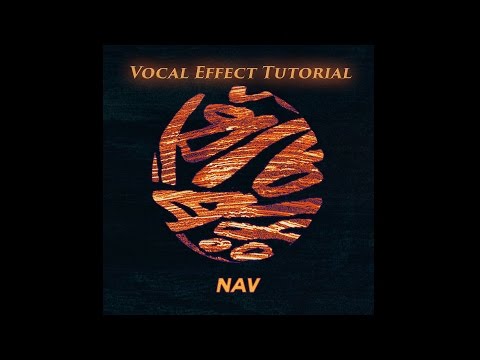 Nav Vocal Effect Tutorial - Nav (Fl Studio 12)