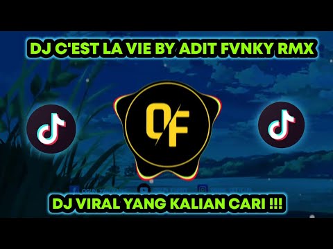 DJ C'EST LA VIE BY ADIT FVNKY RMX VIRAL TIKTOK TERBARU 2023 YANG KALIAN CARI