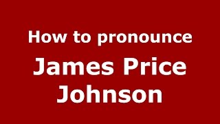 How to pronounce James Price Johnson