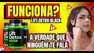 LIFT DETOX BLACK FUNCIONA MESMO? ⚠️((ATENÇÃO))⚠️ LIFT DETOX BLACK ORIGINAL - LIFT DETOX BLACK É BOM?