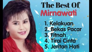 Download lagu Mirnawati - Bekas Pacar - Kelakuan - Jeritan Hati - Tirai Cinta - Fitnah mp3