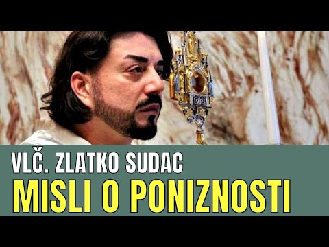 VLČ. ZLATKO SUDAC - MISLI O PONIZNOSTI