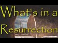 What's in a resurrection