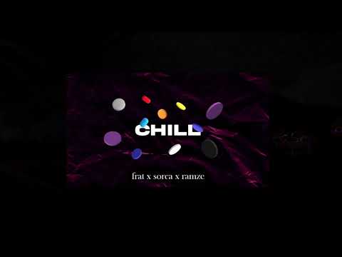 Frat x Sorca x Ramze - Chill (Official Visualizer)