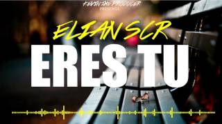 Elian SCR - Eres Tu