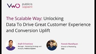 VWO Webinar : Unlocking Data To Drive Great Customer Experience