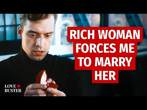 Rich Woman Forces Me To Marry Her | @LoveBuster_
