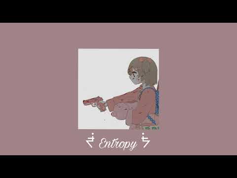 ᖫ Entropy ᖭ By AwkwardMarina (Slowed and Deeper)