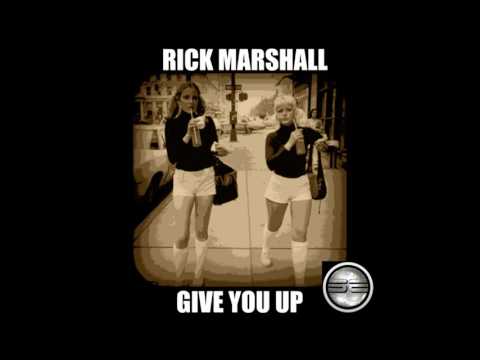 Rick Marshall- Give You Up (Original Mix) Preview