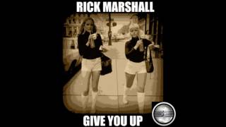 Rick Marshall- Give You Up (Original Mix) Preview