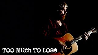 Too Much To Lose - Gordon Lightfoot Cover