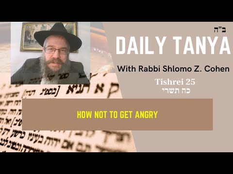 HOW NOT TO GET ANGRY - Daily Tanya No. 304 Tishrei 25~Igeret Hakodesh CH 25-1