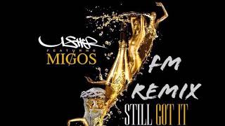 Usher ft  Migos - Still Got It (FM Remix)