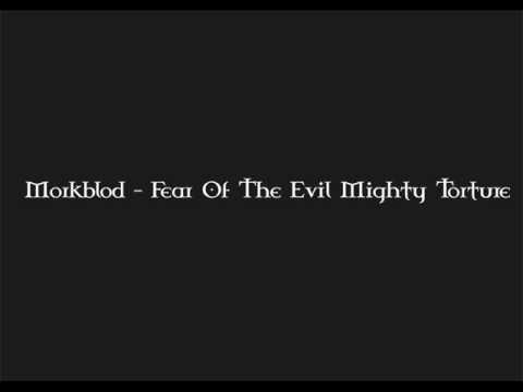 Morkblod - Fear Of The Evil Mighty Torture