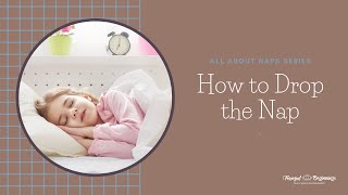 How to Drop the Nap (All About Naps Series Video 4)