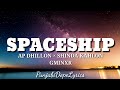 Spaceship(lyrics) - Ap Dhillon - Shinda Kahlon - GMINXR - New punjabi songs 2021