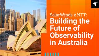 SolarWinds x NTT: Building the Future of Observability in Australia