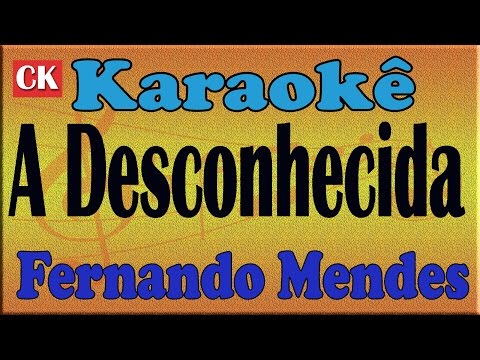 Fernando Mendes - A Desconhecida  (Versão  Fran Lima) Karaokê