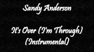 Sandy Anderson - It's Over (I'm Through) (Instrumental)