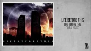 Life Before This - Safe as Houses