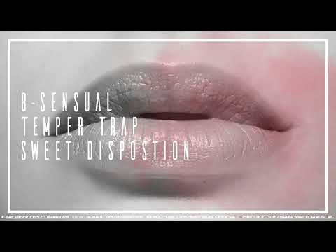 B-sensual & Temper Trap - Sweet disposition