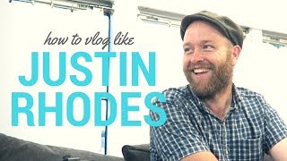 How To Vlog Like Justin Rhodes