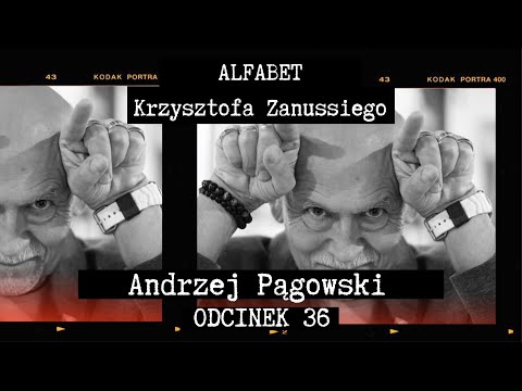 ALFABET KRZYSZTOFA ZANUSSIEGO |  ANDRZEJ PĄGOWSKI | ODC. 36