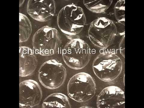 Chicken Lips - White Dwarf (Freakslastdaysofdiscoredo)
