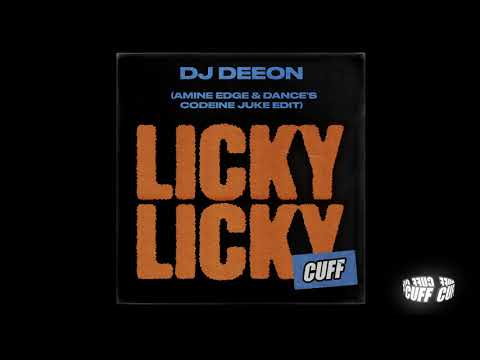 CUFF130: DJ Deeon - Licky Licky (Amine Edge & DANCE's Codeine Juke Edit)  [CUFF] Official