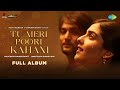 Tu Meri Poori Kahani Full Album Anu Malik Mahesh Bhatt Vikram B Suhrita Hirranya Arhaan Shweta B