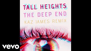 Tall Heights - The Deep End (Kaz James Remix) (Kaz James Remix)