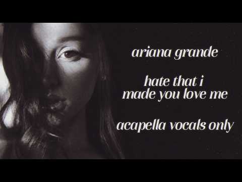 Ariana Grande - hate that i made you love me (acapella/vocals only)