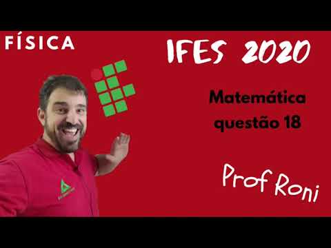 PS IFES 2020 - Questão 18 - Matemática - Prof Roni
