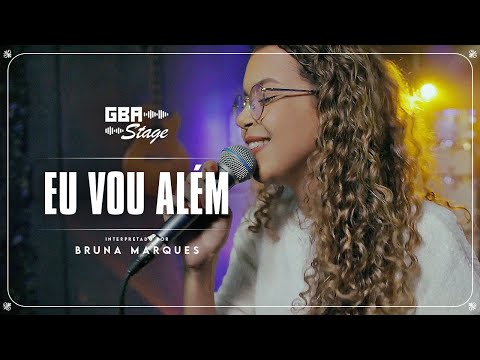 Eu Vou Além - Bruna Marques  | GBA Stage
