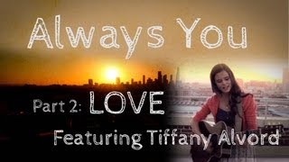 Always You Ep 2 of 5 - Love (w/Tiffany Alvord)
