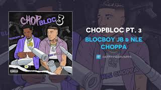 BlocBoy JB &amp; NLE Choppa - ChopBloc Pt. 3 (AUDIO)