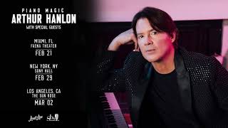 Arthur Hanlon Piano Magic: Feb. 29 Sony Hall NYC, March 2, The Sunrose at The Pendry in Los Angeles