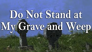 Do Not Stand at My Grave and Weep – reading + notes