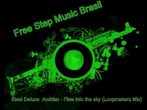 Steel Deluxe & Andrian - Flew Into the Sky (Loopmakerz Mix)