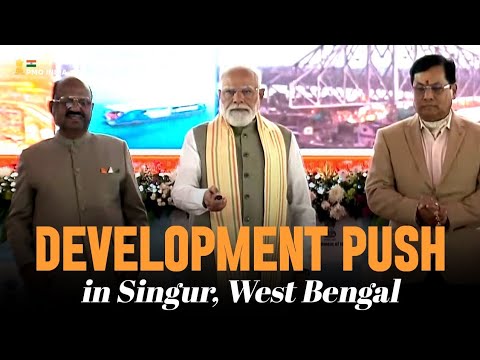 LIVE - PM Modi lays foundation stone, dedicates multiple development projects in Singur, West Bengal
