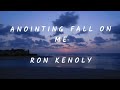 Ron Kenoly - Anointing Fall On Me (lyrics)