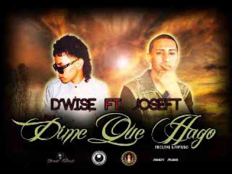 Joseft Ft D Wise - Dime Que Hago