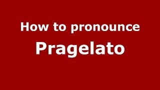 How to pronounce Pragelato