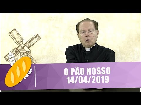 O Pão Nosso - 14/04/19