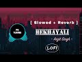 BEKHAYALI - Arijit Singh version | Slowed reverb | Lofi Song | Pktuning